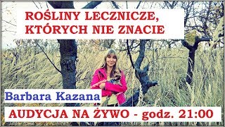 ROŚLINY KTÓRYCH NIE ZNACIE  Barbara Kazana  23102017 r [upl. by Kilk]