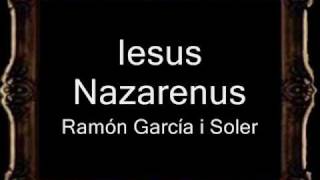 Iesus Nazarenus  Ramón García i Soler BM [upl. by Nolrac]