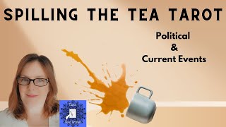 Spilling the Tea Tarot Political and Current Events [upl. by Badger]