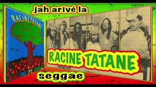 Jah arivé la  RACINE TATANE [upl. by Nahtan]