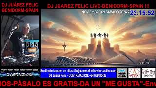 09112024Emision en directo de Felic Juarez DJ JUAREZ FELIC en directo [upl. by Kelton983]