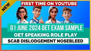 OET SPEAKING ROLE PLAY  1 JUNE 2024 EXAM SAMPLE  SCAB DISLODGEMENT NOSEBLEED  MIHIRAA [upl. by Leonardo]