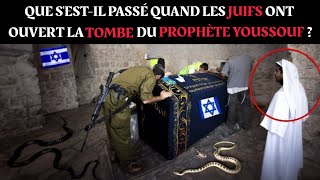 Que sestil passé quand les Juifs ont ouvert la tombe du Prophète YoussoufJoseph [upl. by Adimra]