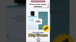 Nueva Vibrant Leather Bogoss Summer Zara Top fragancias verano económicas zara bogoss perfumes [upl. by Dnalrag]