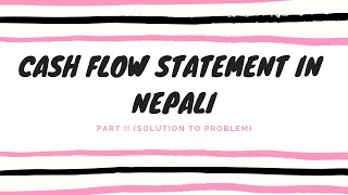 Cash Flow Statement in Nepali  Old is Gold Solution  Grade 12 HSEBNEB [upl. by Geier389]