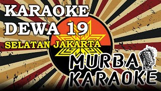 DEWA 19  SELATAN JAKARTA KARAOKE VERSION [upl. by Kirrad]