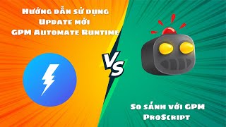 Hướng dẫn sử dụng Update mới của GPM Automate Runtime và so sánh với GPMProscript [upl. by Allin]