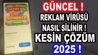 REKLAM VİRÜSÜ NASIL SİLİNİR  TÜM TELEFONLAR  KENDİ KENDİNE REKLAM ÇIKIYOR GÜNCEL 2025 [upl. by Eenal514]