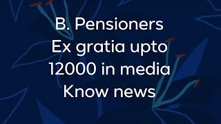 B Pensioners EXGRATIA Upto 12000 [upl. by Ragg141]