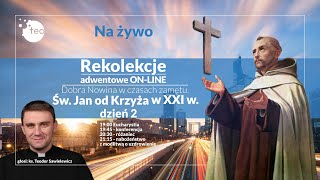 Dzień 2 ‼️ REKOLEKCJE ADWENTOWE ‼️ św Jan od krzyża ks Teodor Sawielewicz [upl. by Langill]