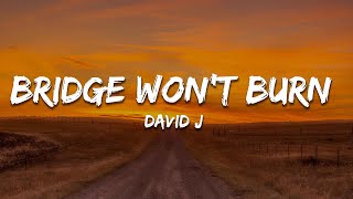 David J  BRIDGE WONT BURN Lyrics [upl. by Anstus300]