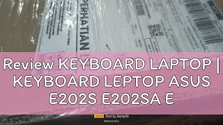 Review KEYBOARD LAPTOP  KEYBOARD LEPTOP ASUS E202S E202SA E202M E202MA [upl. by Gorlicki190]