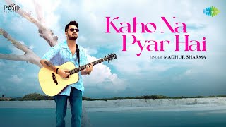 Kaho Na Pyar Hai  Madhur Sharma  Swapnil Tare  ​⁠PearlRecords  SaregamaMusic [upl. by Atselec]