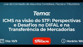 ICMS NA VISÃO DO STF PERSPECTIVAS E DESAFIOS NO DIFAL E NA TRANSFERÊNCIA DE MERCADORIAS [upl. by Perpetua]