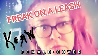 Freak on a leash  Korn Female Cover [upl. by Glarum41]