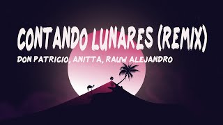 DON PATRICIO ANITTA RAUW ALEJANDRO  CONTANDO LUNARES  REMIX LetraLyrics [upl. by Anaehr]