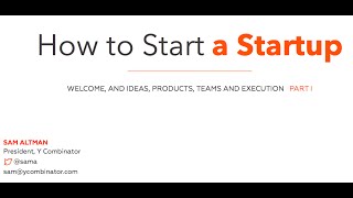 Lecture 1  How to Start a Startup Sam Altman Dustin Moskovitz [upl. by Adolph]