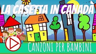 CASETTA IN CANADA ORIGINALE 🏠  Canzoni per Bambini 🎈 [upl. by Jenda936]