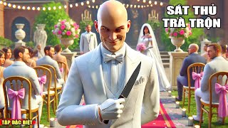 SÁT THỦ TRÀ TRỘN TẬP ĐẶC BIỆT  NHIỆM VỤ CUỐI CÙNG  Hitman 3 [upl. by Irat]