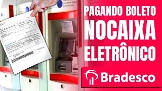 Como Pagar Boleto no Caixa Eletrônico  Banco Bradesco [upl. by Elsbeth]