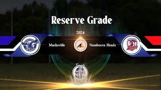 Reserve Grade  Macksville  VS  Nambucca Heads 2024 [upl. by Nnylaj]