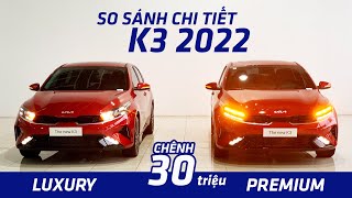 KIA K3 2022  So sánh chi tiết phiên bản Premium và Luxury Chênh 30 triệu khác nhau ở điểm nào [upl. by Llehctim]