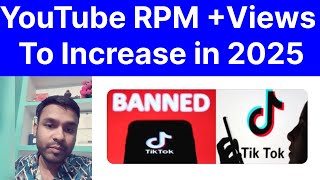 YouTube RPM Views To Increase in 2025 TikTok US Ban News January 2025 [upl. by Aiek383]