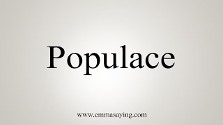 How To Say Populace [upl. by Rausch]