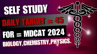 SELF STUDY DAILY TARGET NO 45 PREPARATION FOR  MDCAT 2024 [upl. by Gnouhc]