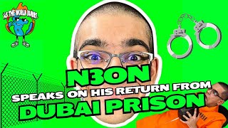 N3on Speaks On His Return From Dubai Prison [upl. by Ivetts]