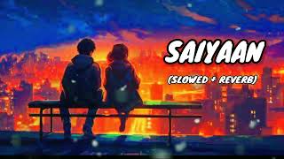 Saiyaan  Kailash Kher  SlowedReverb  saiyyan slowedandreverb lofi kailashkher slowed [upl. by Jakob469]