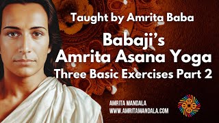 Babajis Amrita Asana Yoga Three Basic Exercises Part 2 [upl. by Darda638]