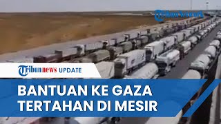 MENGULAR Paket Bantuan untuk Gaza Tertahan dan Menumpuk di Mesir setelah Penyebrangan Rafah Ditutup [upl. by Ransome]