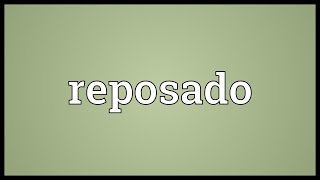 Reposado Meaning [upl. by Wieren]