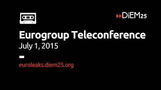 Euroleaks Eurogroup July 1 2015 by teleconference [upl. by Enylekcaj923]