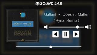 Gallant  Doesnt Matter Rynx Remix [upl. by Atteroc649]