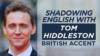 Shadowing English with TOM HIDDLESTON  British Accent [upl. by Ingemar]