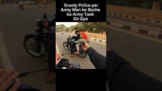 Scooty Police Par Army Man ke Bache ka Army Tank Gir Gya shorts trending [upl. by Melak]