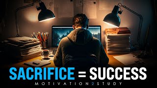 SACRIFICE  SUCCESS  Best Study Motivation [upl. by Aidekal215]