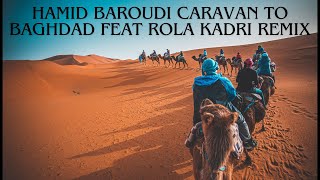 Hamid Baroudi Caravan to Baghdad feat ROLA KADRI REMIX [upl. by Whitby]