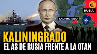 KALININGRADO ¿El quotcaballo de troyaquot de RUSIA frente a la OTAN Esta es su importancia estratégica [upl. by Cuda601]