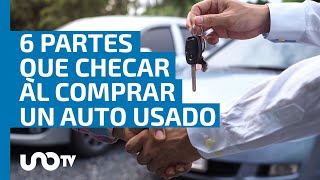 Seis partes que hay que checar antes de comprar un auto usado [upl. by Reppep]