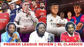 PREMIER LEAGUE REVIEW AND EL CLASSICO [upl. by Lunneta]