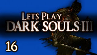 LETS PLAY DARK SOULS 3  PART 16  IRITHYLL DUNGEON BACKSTREETS BACK [upl. by Edalb]