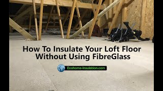 How To Insulate Your Loft Floor Without Using Fibreglass [upl. by Annenn727]