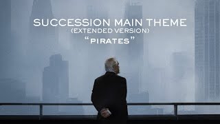 Succession Main Theme EXTENDED Version  quotPiratesquot [upl. by Trev]