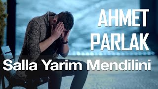 Salla Yarim Mendilini  Ahmet Parlak [upl. by Haliek]