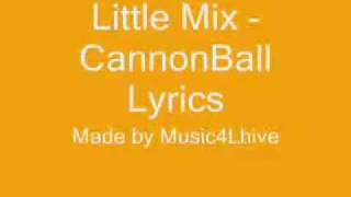 Little Mix  Cannonball Lyrics [upl. by Nnylak]