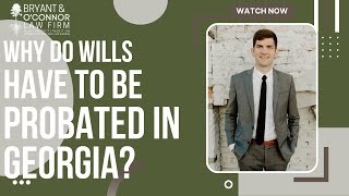 Why Do Wills Have to Be Probated in Georgia [upl. by Rubma]