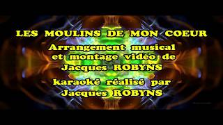 karaoké  Jacques ROBYNS  LES MOULINS DE MON COEUR [upl. by Paine]